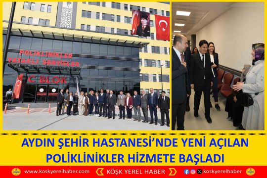AYDIN ŞEHİR HASTANESİ’NDE YENİ AÇILAN POLİKLİNİKLER HİZMETE BAŞLADI