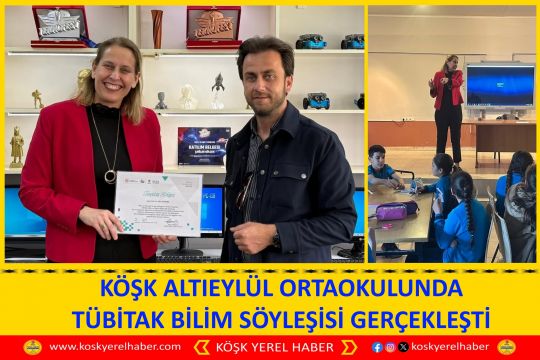 KÖŞK ALTIEYLÜL ORTAOKULUNDA TÜBİTAK BİLİM SÖYLEŞİSİ GERÇEKLEŞTİ