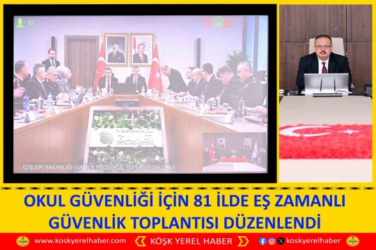 OKUL GÜVENLİĞİ İÇİN 81 İLDE EŞ ZAMANLI GÜVENLİK TOPLANTISI DÜZENLENDİ