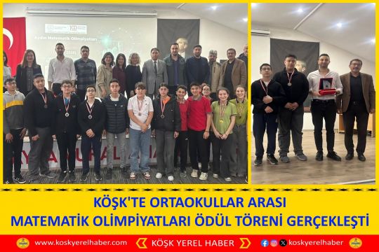 KÖŞK'TE ORTAOKULLAR ARASI MATEMATİK OLİMPİYATLARI ÖDÜL TÖRENİ GERÇEKLEŞTİ