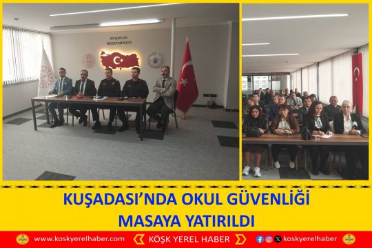 KUŞADASI’NDA OKUL GÜVENLİĞİ MASAYA YATIRILDI