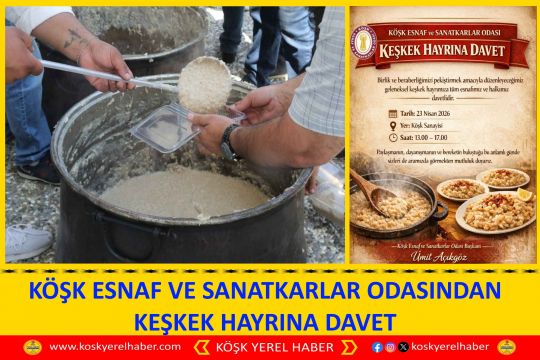 KÖŞK ESNAF VE SANATKARLAR ODASINDAN KEŞKEK HAYRINA DAVET