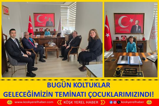 BUGÜN KOLTUKLAR GELECEĞİMİZİN TEMİNATI ÇOCUKLARIMIZINDI!