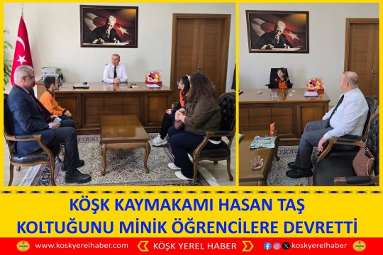 KÖŞK KAYMAKAMI HASAN TAŞ KOLTUĞUNU MİNİK ÖĞRENCİLERE DEVRETTİ