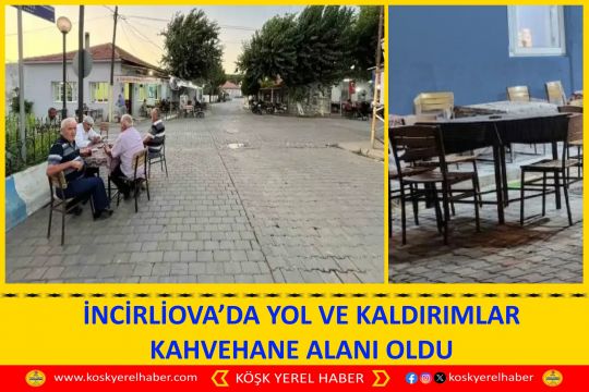 İNCİRLİOVA’DA YOL VE KALDIRIMLAR KAHVEHANE ALANI OLDU