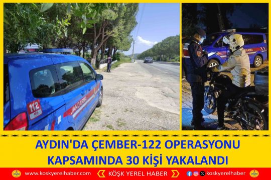 AYDIN'DA ÇEMBER-122 OPERASYONU KAPSAMINDA 30 KİŞİ YAKALANDI