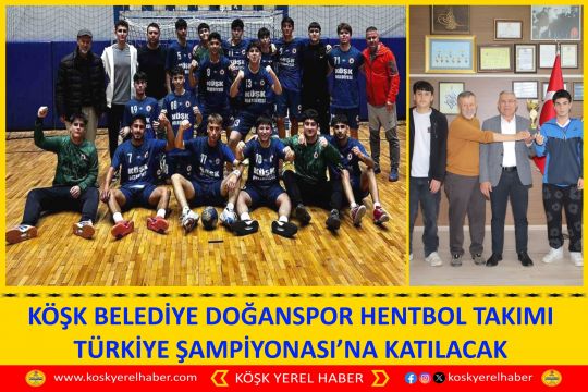 KÖŞK BELEDİYE DOĞANSPOR HENTBOL TAKIMI TÜRKİYE ŞAMPİYONASI’NA KATILACAK