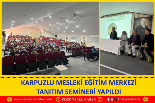 KARPUZLU MESLEKİ EĞİTİM MERKEZİ TANITIM SEMİNERİ YAPILDI