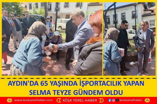 AYDIN'DA 65 YAŞINDA İŞPORTACILIK YAPAN SELMA TEYZE GÜNDEM OLDU