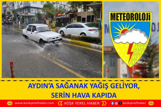 AYDIN’A SAĞANAK YAĞIŞ GELİYOR, SERİN HAVA KAPIDA
