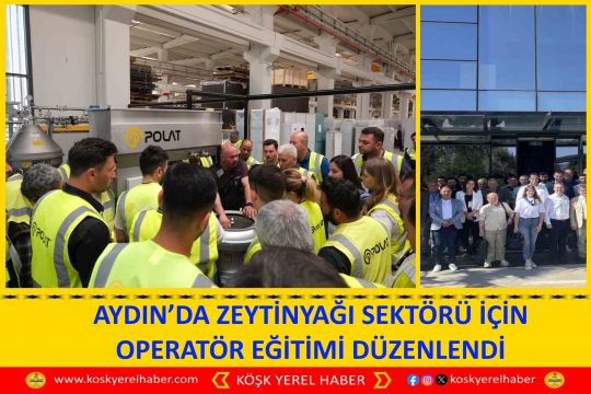 AYDIN’DA ZEYTİNYAĞI SEKTÖRÜ İÇİN OPERATÖR EĞİTİMİ DÜZENLENDİ