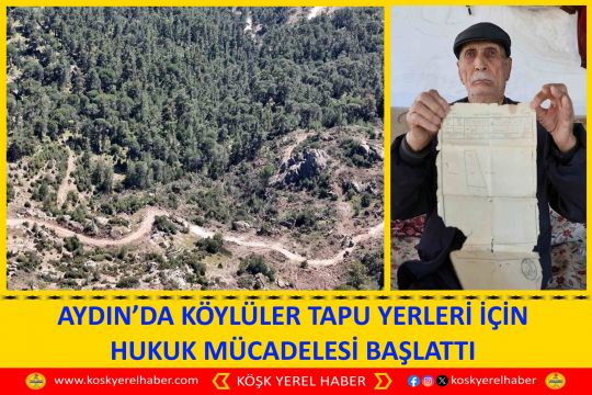 AYDIN’DA KÖYLÜLER TAPU YERLERİ İÇİN HUKUK MÜCADELESİ BAŞLATTI
