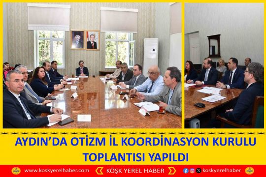AYDIN’DA OTİZM İL KOORDINASYON KURULU TOPLANTISI YAPILDI