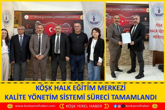 KÖŞK HALK EĞİTİM MERKEZİ KALİTE YÖNETİM SİSTEMİ SÜRECİ TAMAMLANDI