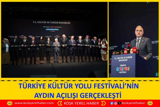  TÜRKİYE KÜLTÜR YOLU FESTİVALİ’NİN AYDIN AÇILIŞI GERÇEKLEŞTİ
