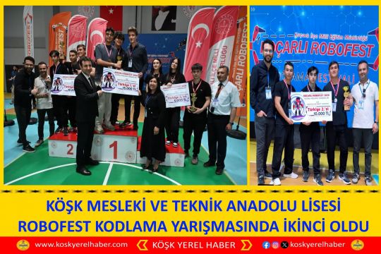 KÖŞK MESLEKİ VE TEKNİK ANADOLU LİSESİ ROBOFEST KODLAMA YARIŞMASINDA İKİNCİ OLDU