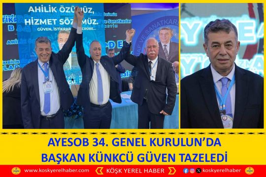 AYESOB 34. GENEL KURULUN’DA BAŞKAN KÜNKCÜ GÜVEN TAZELEDİ