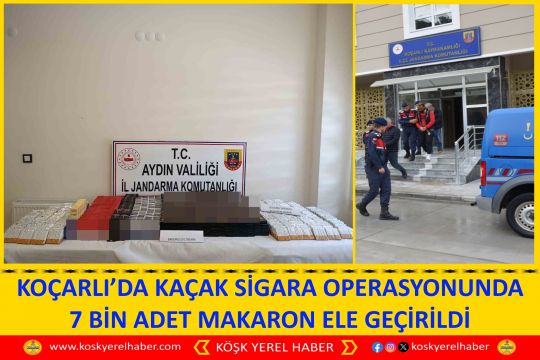 KOÇARLI’DA KAÇAK SİGARA OPERASYONUNDA 7 BİN ADET MAKARON ELE GEÇİRİLDİ
