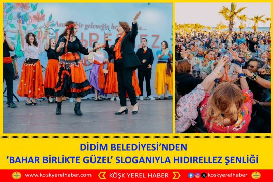 DİDİM BELEDİYESİ’NDEN ’BAHAR BİRLİKTE GÜZEL’ SLOGANIYLA HIDIRELLEZ ŞENLİĞİ 