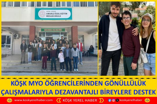 KÖŞK MYO ÖĞRENCİLERİNDEN GÖNÜLLÜLÜK ÇALIŞMALARIYLA DEZAVANTAJLI BİREYLERE DESTEK