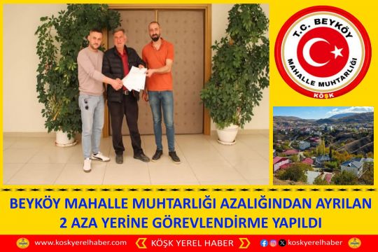 BEYKÖY MAHALLE MUHTARLIĞI AZALIĞINDAN AYRILAN 2 AZA YERİNE GÖREVLENDİRME YAPILDI