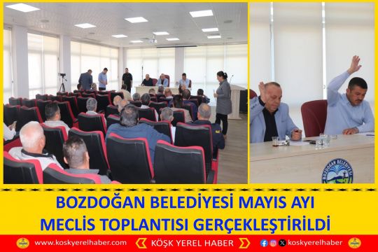 BOZDOĞAN BELEDİYESİ MAYIS AYI MECLİS TOPLANTISI GERÇEKLEŞTİRİLDİ