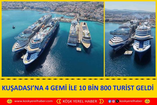 KUŞADASI’NA 4 GEMİ İLE 10 BİN 800 TURİST GELDİ