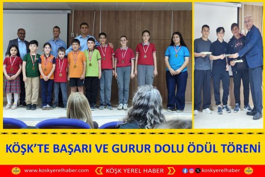 KÖŞK’TE BAŞARI VE GURUR DOLU ÖDÜL TÖRENİ 