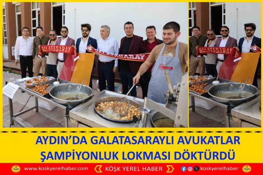 AYDIN’DA GALATASARAYLI AVUKATLAR ŞAMPİYONLUK LOKMASI DÖKTÜRDÜ