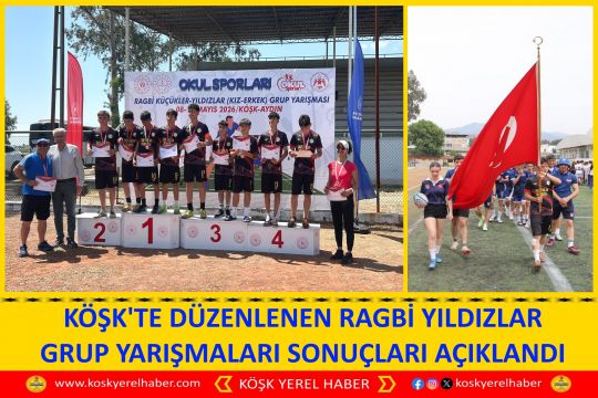 KÖŞK'TE DÜZENLENEN RAGBİ YILDIZLAR GRUP YARIŞMALARI SONUÇLARI AÇIKLANDI