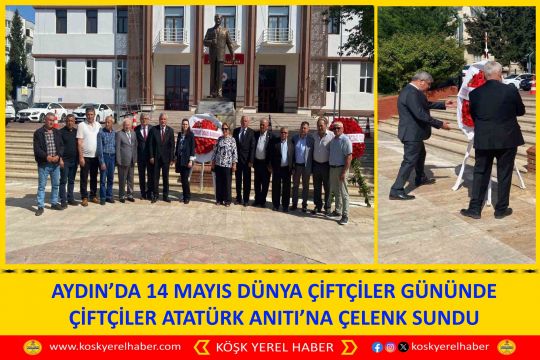 AYDIN’DA 14 MAYIS DÜNYA ÇİFTÇİLER GÜNÜNDE ÇİFTÇİLER ATATÜRK ANITI’NA ÇELENK SUNDU