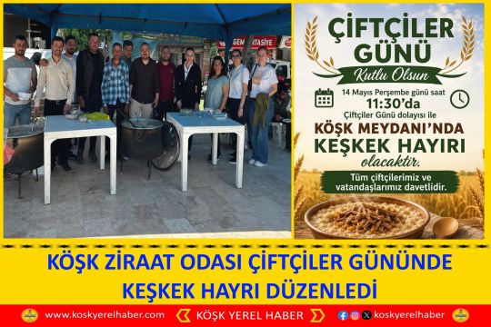 KÖŞK ZİRAAT ODASI ÇİFTÇİLER GÜNÜNDE KEŞKEK HAYRI DÜZENLEDİ