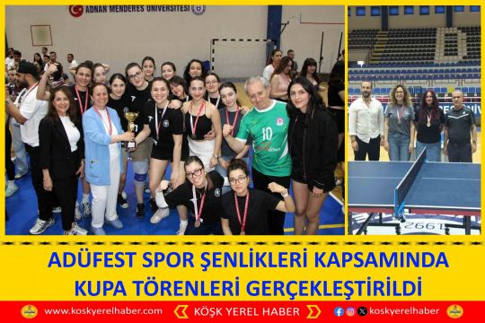 ADÜFEST SPOR ŞENLİKLERİ KAPSAMINDA KUPA TÖRENLERİ GERÇEKLEŞTİRİLDİ