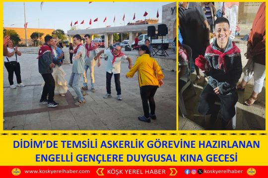 DİDİM’DE TEMSİLİ ASKERLİK GÖREVİNE HAZIRLANAN ENGELLİ GENÇLERE DUYGUSAL KINA GECESİ