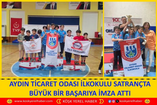 AYDIN TİCARET ODASI İLKOKULU SATRANÇTA BÜYÜK BİR BAŞARIYA İMZA ATTI
