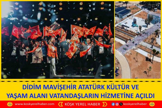DİDİM MAVİŞEHİR ATATÜRK KÜLTÜR VE YAŞAM ALANI VATANDAŞLARIN HİZMETİNE AÇILDI