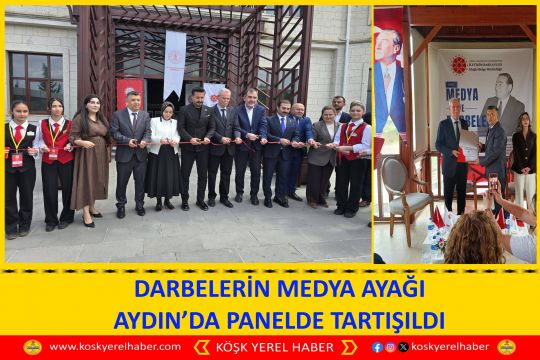 DARBELERİN MEDYA AYAĞI AYDIN’DA PANELDE TARTIŞILDI
