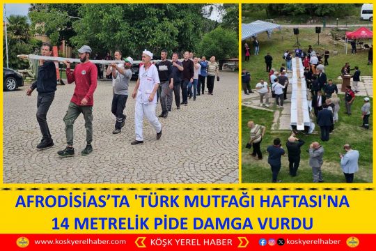 AFRODİSİAS’TA 'TÜRK MUTFAĞI HAFTASI'NA 14 METRELİK PİDE DAMGA VURDU
