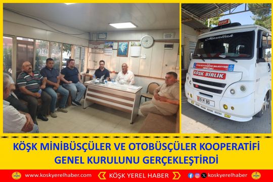 KÖŞK MİNİBÜSÇÜLER VE OTOBÜSÇÜLER KOOPERATİFİ GENEL KURULUNU GERÇEKLEŞTİRDİ