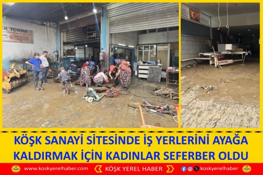 KÖŞK SANAYİ SİTESİNDE İŞ YERLERİNİ AYAĞA KALDIRMAK İÇİN KADINLAR SEFERBER OLDU
