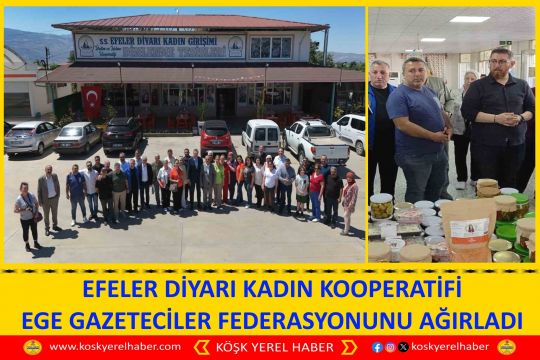 EFELER DİYARI KADIN KOOPERATİFİ EGE GAZETECİLER FEDERASYONUNU AĞIRLADI