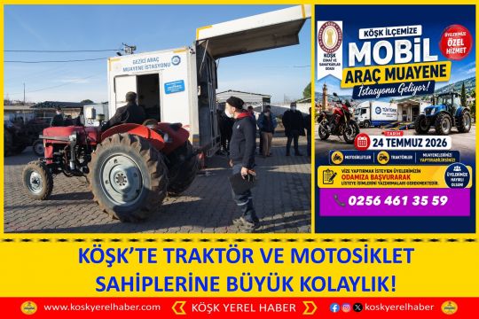 KÖŞK’TE TRAKTÖR VE MOTOSİKLET SAHİPLERİNE BÜYÜK KOLAYLIK!