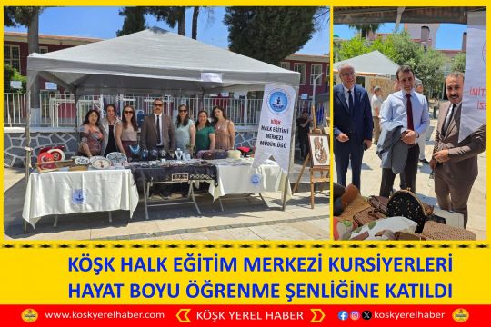 KÖŞK HALK EĞİTİM MERKEZİ KURSİYERLERİ HAYAT BOYU ÖĞRENME ŞENLİĞİNE KATILDI