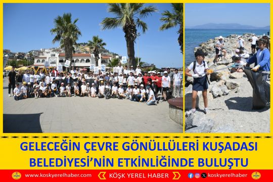 GELECEĞİN ÇEVRE GÖNÜLLÜLERİ KUŞADASI BELEDIYESİ’NİN ETKİNLİĞİNDE BULUŞTU