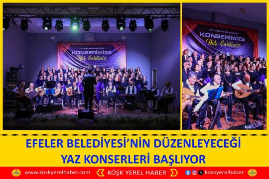 EFELER BELEDİYESİ’NİN DÜZENLEYECEĞİ YAZ KONSERLERİ BAŞLIYOR