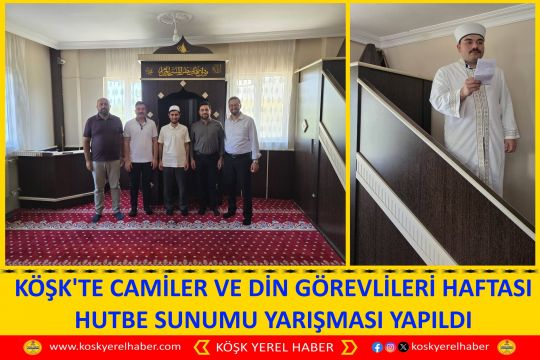 KÖŞK'TE CAMİLER VE DİN GÖREVLİLERİ HAFTASI HUTBE SUNUMU YARIŞMASI YAPILDI