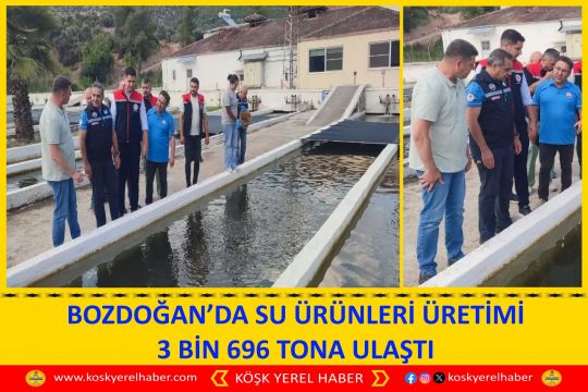 BOZDOĞAN’DA SU ÜRÜNLERİ ÜRETİMİ 3 BİN 696 TONA ULAŞTI