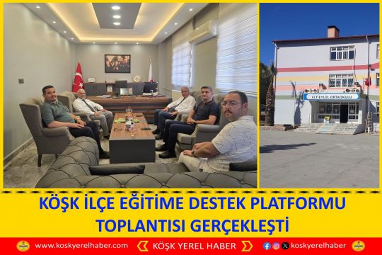 KÖŞK İLÇE EĞİTİME DESTEK PLATFORMU TOPLANTISI GERÇEKLEŞTİ