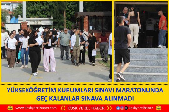 YÜKSEKÖĞRETİM KURUMLARI SINAVI MARATONUNDA GEÇ KALANLAR SINAVA ALINMADI