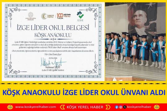  KÖŞK ANAOKULU İZGE LİDER OKUL ÜNVANI ALDI